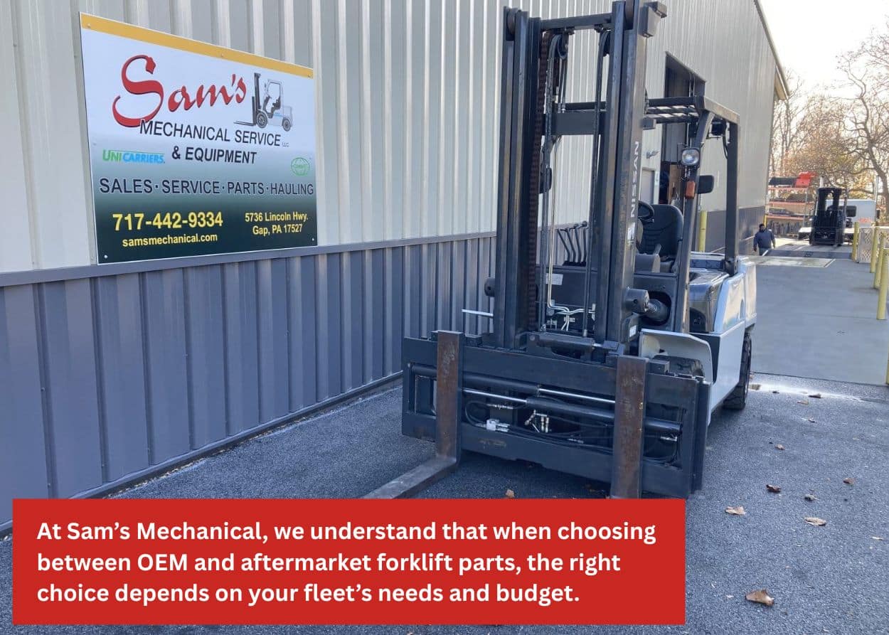 Forklift parked outside Sam’s Mechanical Service & Equipment facility, showcasing availability of both OEM and aftermarket forklift parts. Caption: At Sam’s Mechanical, we understand that when choosing between OEM and aftermarket forklift parts, the right choice depends on your fleet’s needs and budget.
