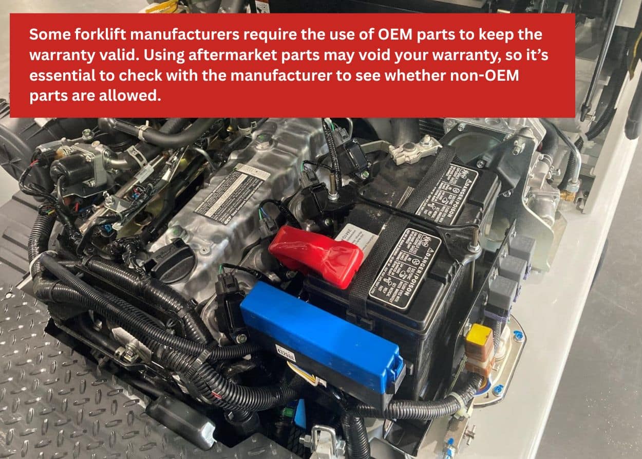 Close-up of a forklift engine compartment with OEM components installed to meet manufacturer warranty requirements. Caption: Some forklift manufacturers require the use of OEM parts to keep the warranty valid. Using aftermarket parts may void your warranty, so it’s essential to check with the manufacturer to see whether non-OEM parts are allowed.